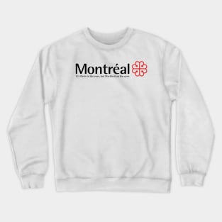 Montreal : It’s Paris on the ears, but Hartford on the eyes. Crewneck Sweatshirt